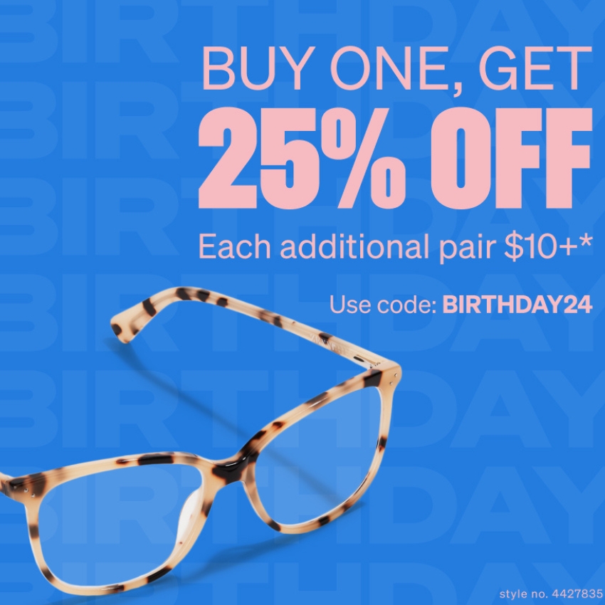 Buy one, get 25% off. Each additional pair $10+. Use code: BIRTHDAY24. Eyeglass style no. 4427835.